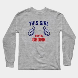 This Girl Loves Gronk Long Sleeve T-Shirt